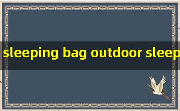 sleeping bag outdoor sleep party suppliers